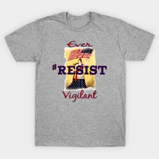 Ever Vigilant #RESIST T-Shirt